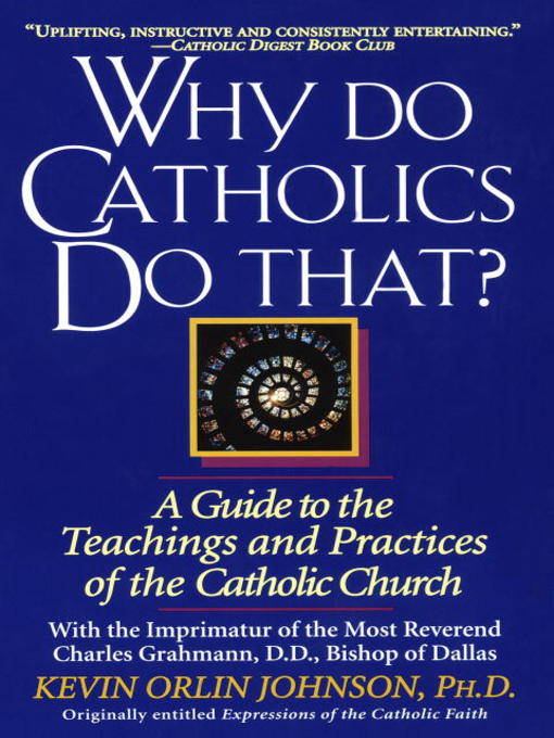 Title details for Why Do Catholics Do That? by Kevin Orlin Johnson - Wait list